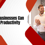 How Businesses Can Boost Productivity