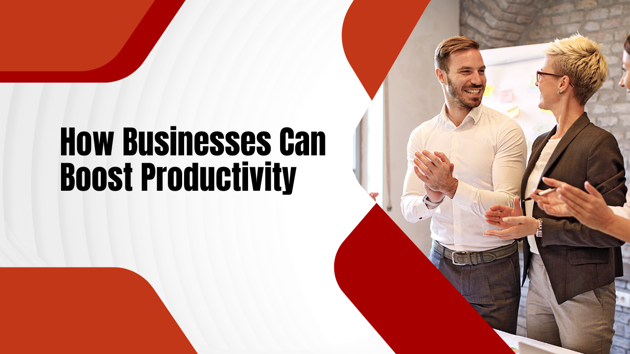 How Businesses Can Boost Productivity